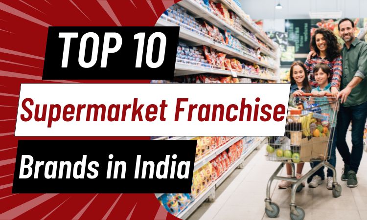 Top 10 Supermarket Franchise Brands in India (2026 Complete Guide)