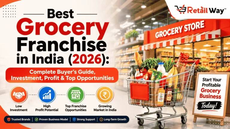 Best Grocery Franchise in India (2026): Complete Buyer’s Guide, Investment, Profit & Top Opportunities