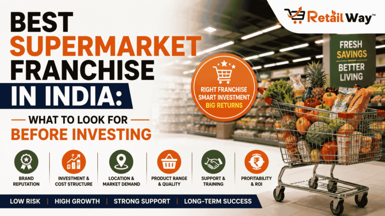 Best Supermarket Franchise in India: What to Look for Before Investing